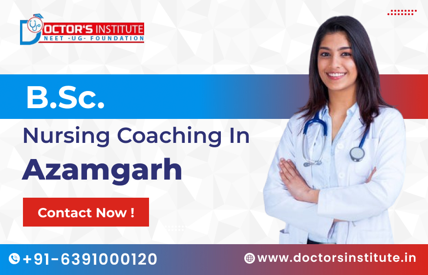 BSc. Nursing Coaching in Azamgarh | BSc. Nursing Entrance Coaching Institute in Azamgarh - Doctor’s Institute
