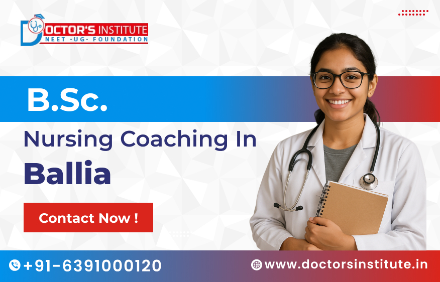 BSc. Nursing Coaching in Ballia | BSc. Nursing Entrance Coaching Institute in Ballia - Doctor’s Institute