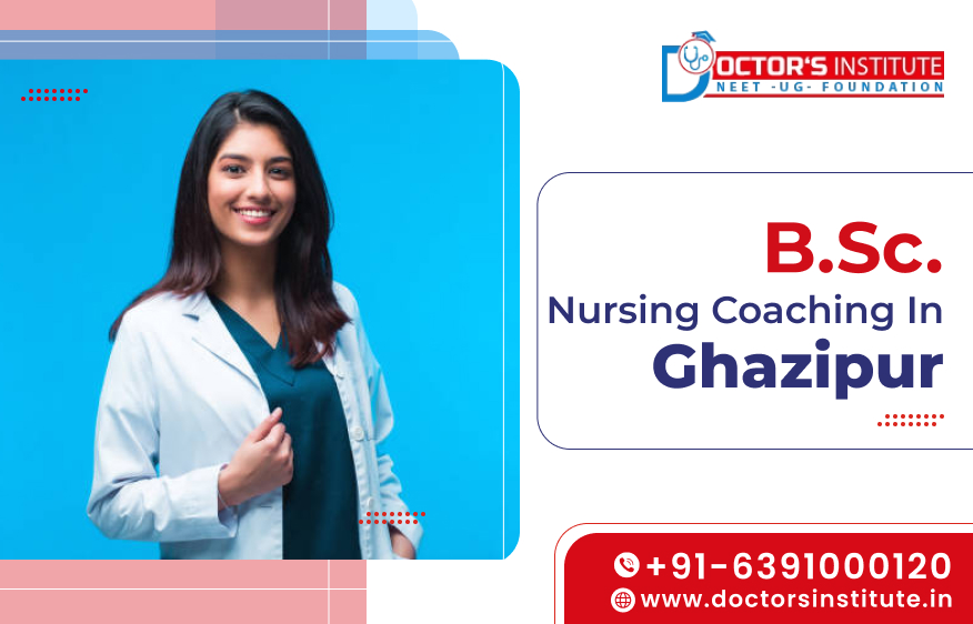 BSc. Nursing Coaching in Ghazipur | BSc. Nursing Entrance Coaching Institute in Ghazipur - Doctor’s Institute