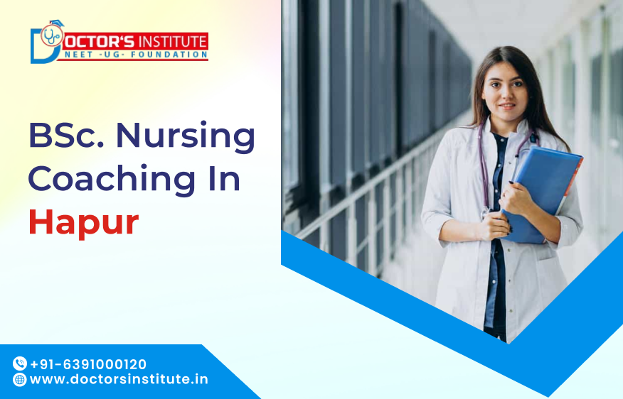 BSc Nursing Coaching in Hapur | Join BSc. Nursing Coaching Institute in Hapur - Doctor’s Institute