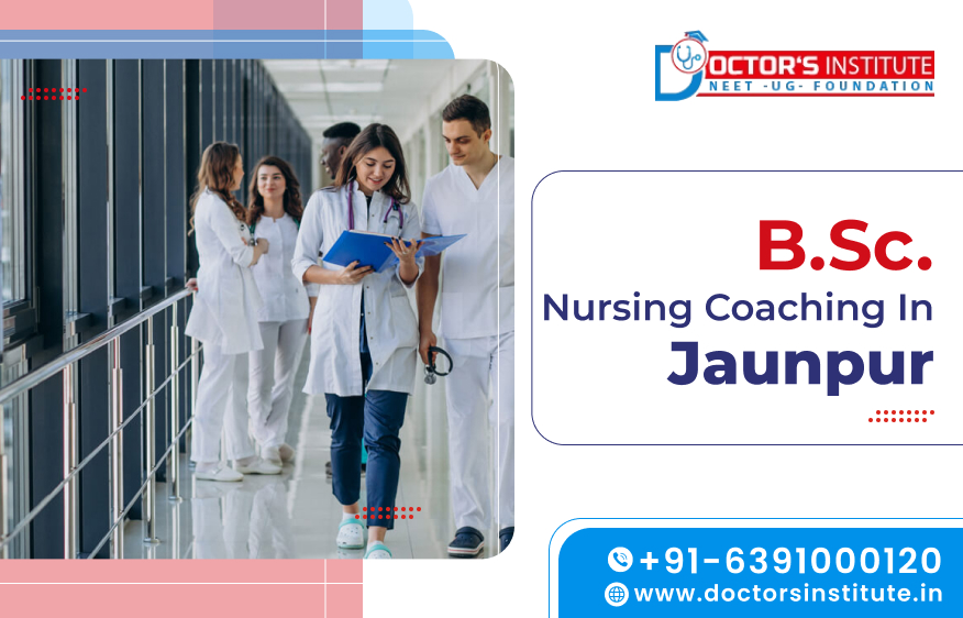 BSc. Nursing Coaching in Jaunpur | BSc. Nursing Entrance Coaching Institute in Jaunpur - Doctor’s Institute