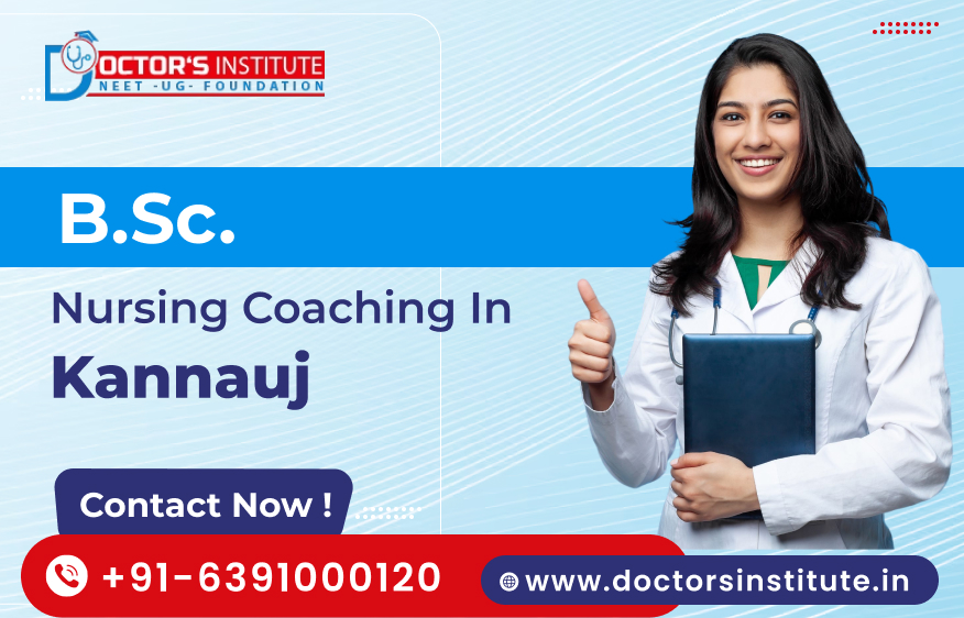BSc. Nursing Coaching in Kannauj | BSc. Nursing Entrance Coaching in Kannauj, UP - Doctor’s Institute