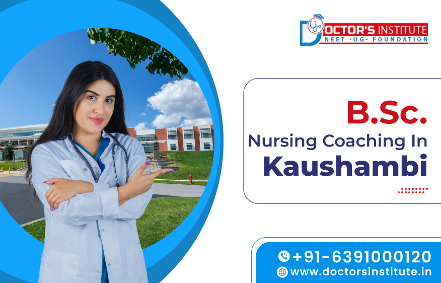 BSc. Nursing Coaching in Kaushambi | BSc. Nursing Entrance Coaching in Kaushambi, UP - Doctor’s Institute