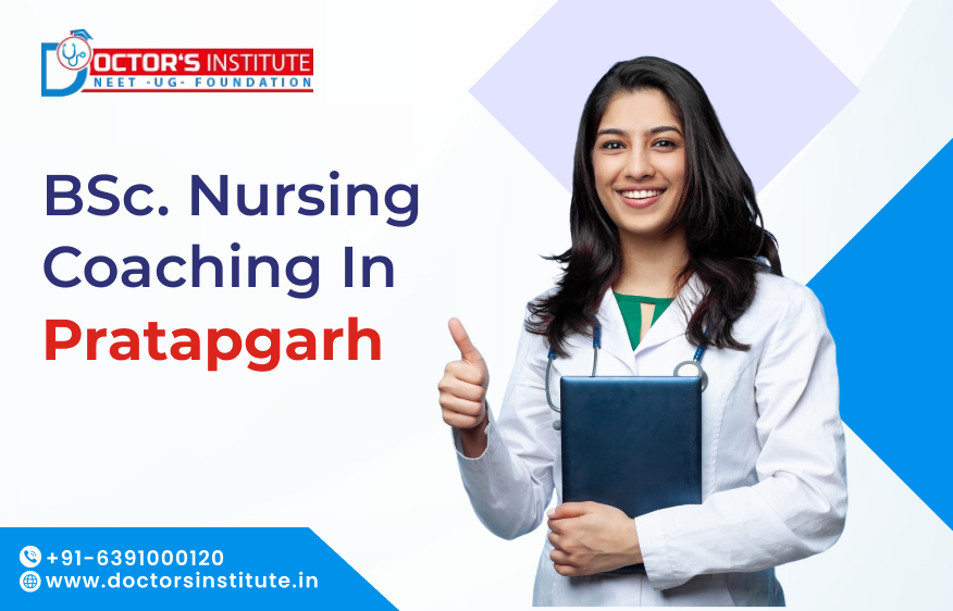 BSc Nursing Coaching in Pratapgarh | Join BSc. Nursing Coaching Institute in Pratapgarh - Doctor’s Institute