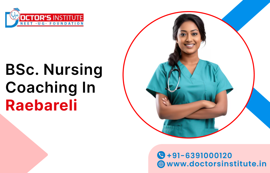 BSc Nursing Coaching in Raebareli | Join BSc. Nursing Coaching Institute in Raebareli - Doctor’s Institute