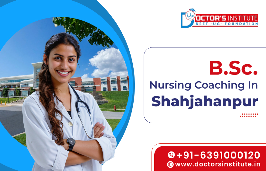 BSc. Nursing Coaching in Shahjahanpur | BSc. Nursing Entrance Coaching in Shahjahanpur, UP - Doctor’s Institute