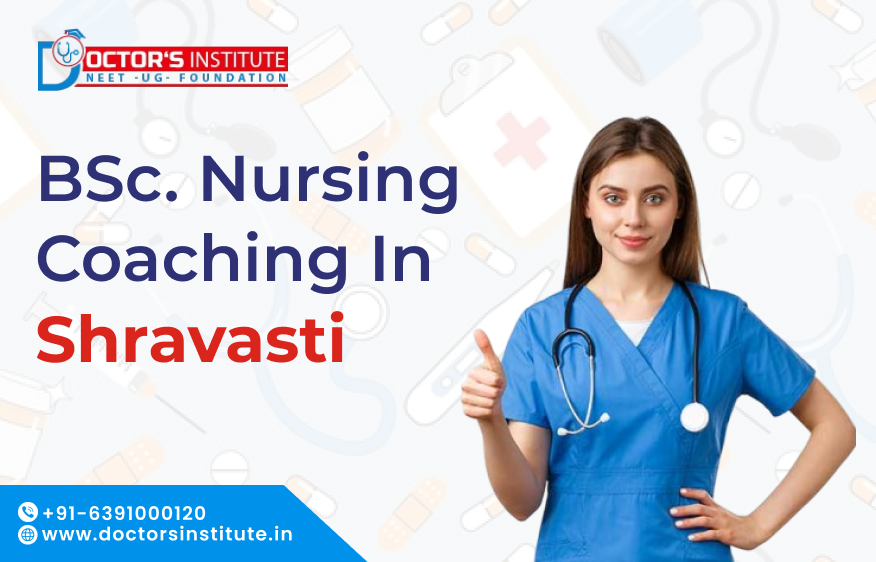 BSc. Nursing Coaching in Shravasti | BSc. Nursing Entrance Coaching in Shravasti – Doctor’s Institute