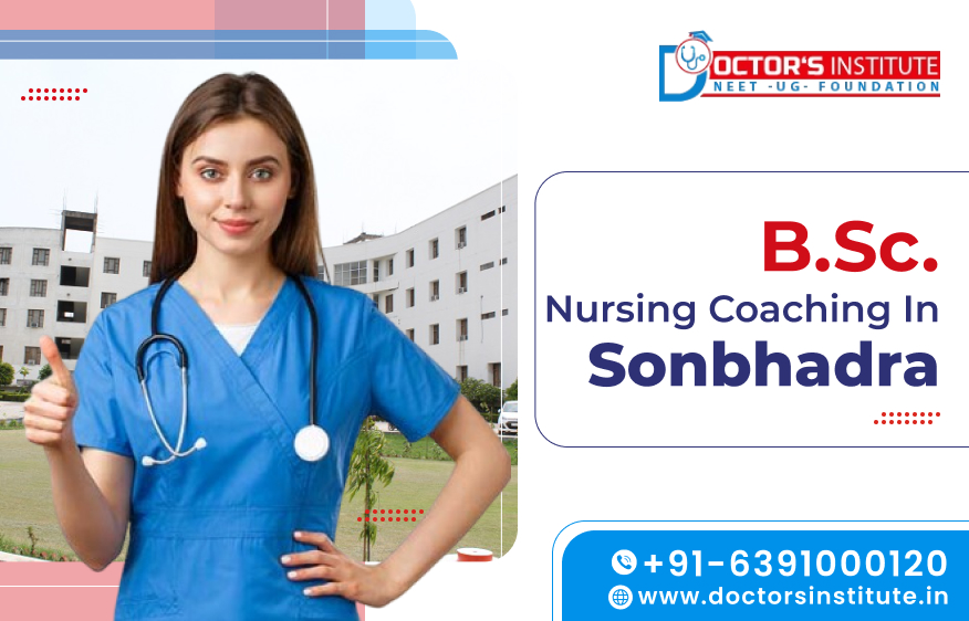 BSc. Nursing Coaching in Sonbhadra | BSc. Nursing Entrance Coaching Institute in Sonbhadra - Doctor’s Institute