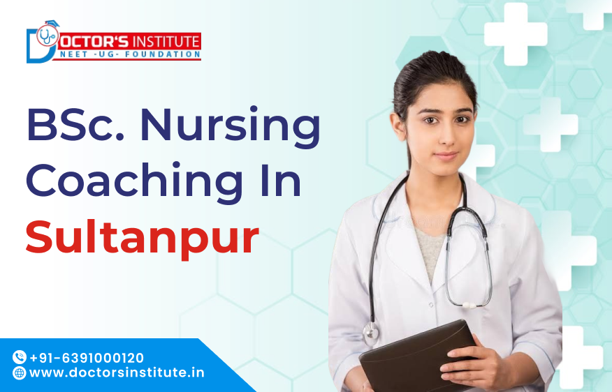 BSc. Nursing Coaching in Sultanpur | BSc. Nursing Entrance Coaching in Sultanpur – Doctor’s Institute