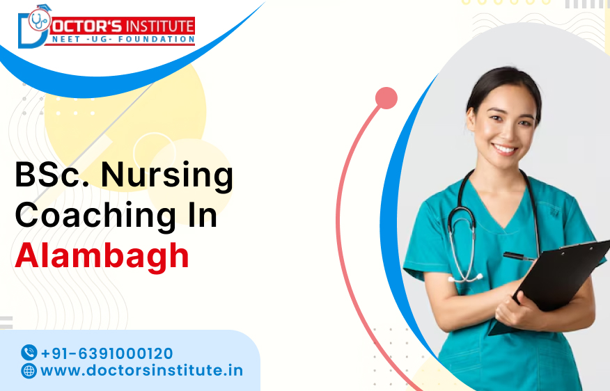 Best BSc. Nursing Coaching in Alambagh | BSc. Nursing Coaching Institute in Alambagh - Doctor’s Institute