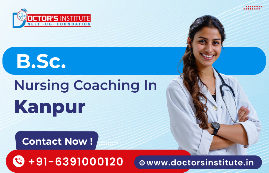 BSc. Nursing Coaching in Kanpur | BSc. Nursing Entrance Exam Coaching Institute in Kanpur, UP - Doctor’s Institute