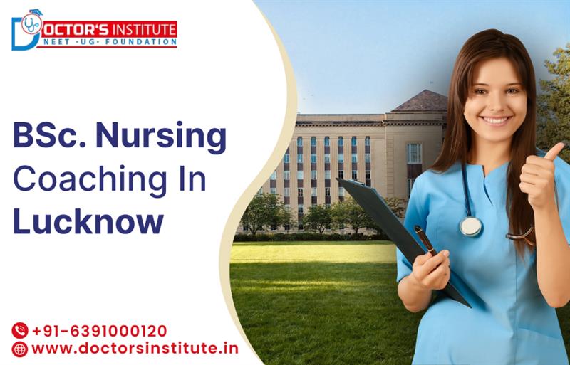 BSc. Nursing Coaching in Lucknow | BSc. Nursing Entrance Exam Preparation Coaching in Lucknow, UP - Doctor’s Institute