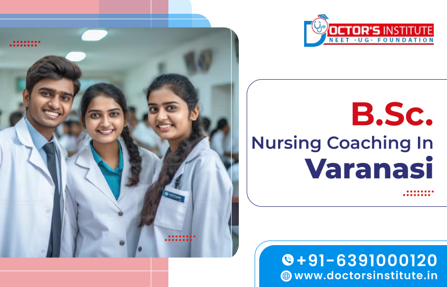 BSc. Nursing Coaching in Varanasi | BSc. Nursing Entrance Coaching Institute in Varanasi - Doctor’s Institute