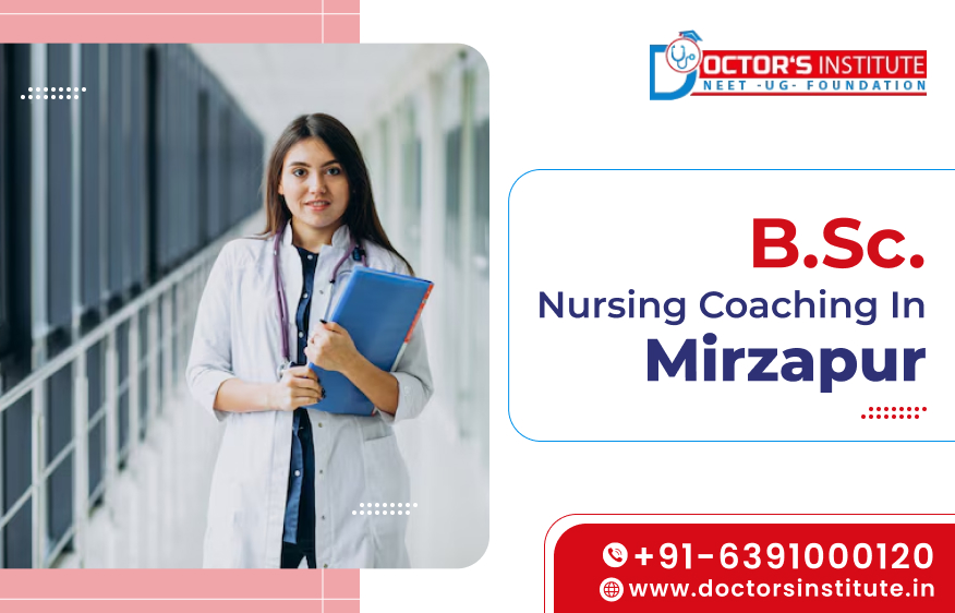 BSc. Nursing Coaching in Mirzapur | BSc. Nursing Entrance Coaching Institute in Mirzapur - Doctor’s Institute