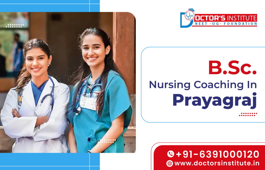 BSc. Nursing Coaching in Prayagraj | BSc. Nursing Entrance Coaching Institute in Prayagraj - Doctor’s Institute