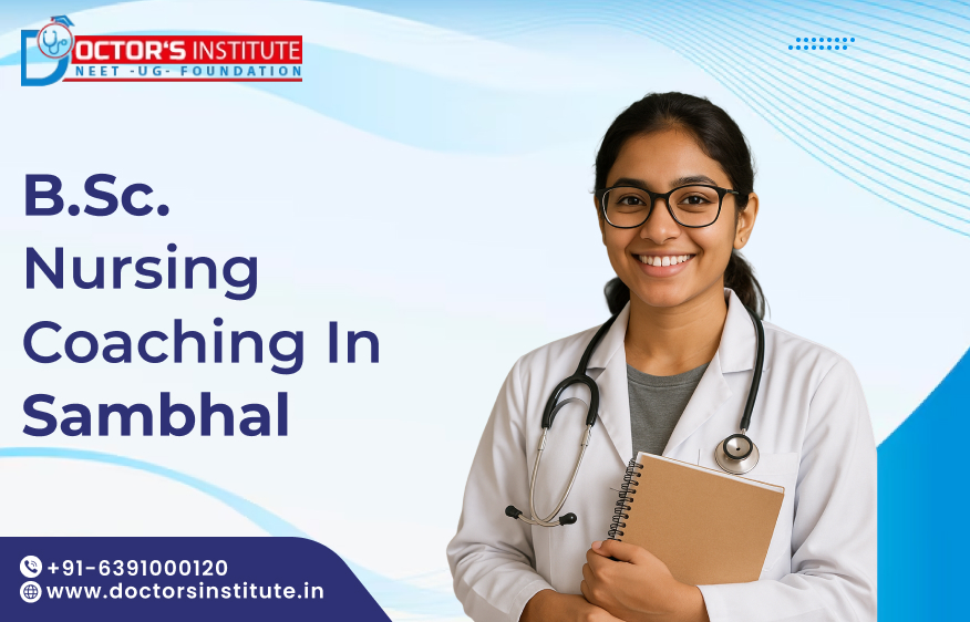 BSc. Nursing Coaching in Sambhal | BSc. Nursing Entrance Coaching in Sambhal – Doctor’s Institute