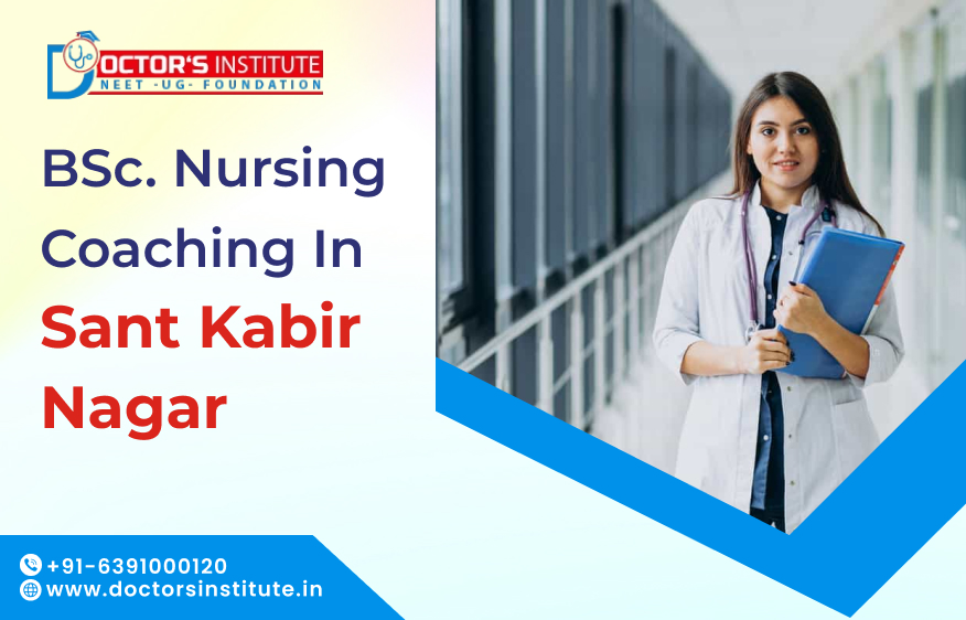 BSc. Nursing Coaching in Sant Kabir Nagar | BSc. Nursing Entrance Coaching in Sant Kabir Nagar – Doctor’s Institute