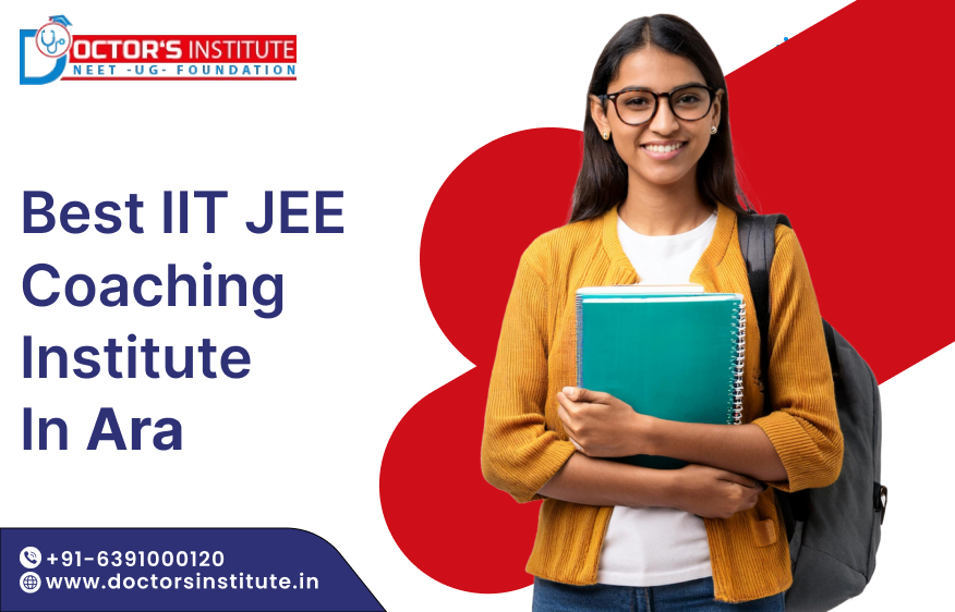 Best IIT JEE Coaching in Arrah | IIT JEE Exam preparation Institute in Arrah– Doctors Institute