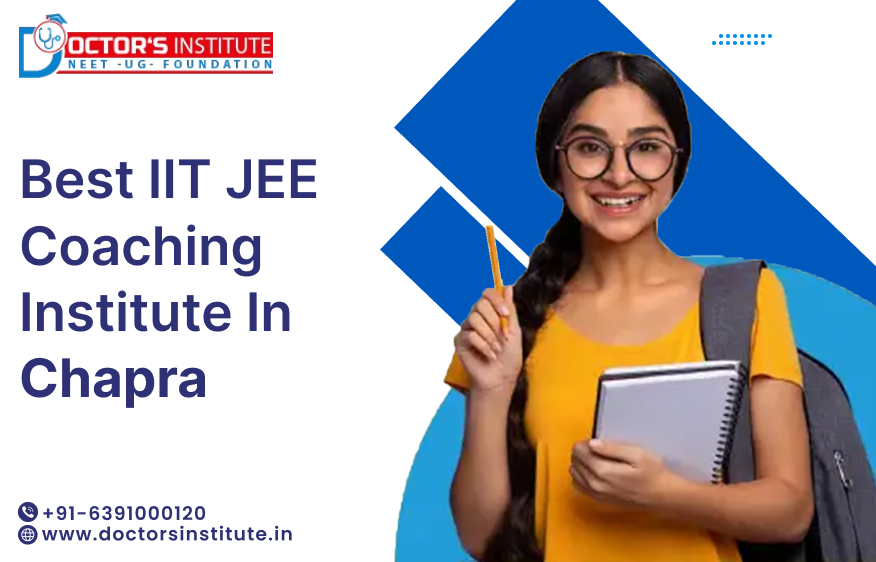 Best IIT JEE Coaching in Chapra | IIT JEE Exam preparation Institute in Chapra– Doctors Institute