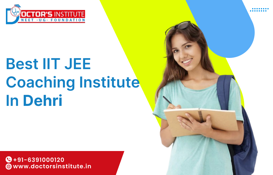 Best IIT JEE Coaching in Dehri | IIT JEE Exam preparation Institute in Dehri– Doctors Institute