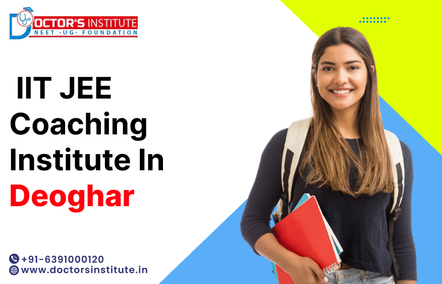 Best IIT JEE Coaching Institute in Deoghar | IIT JEE Coaching in Deoghar - Doctor’s Institute