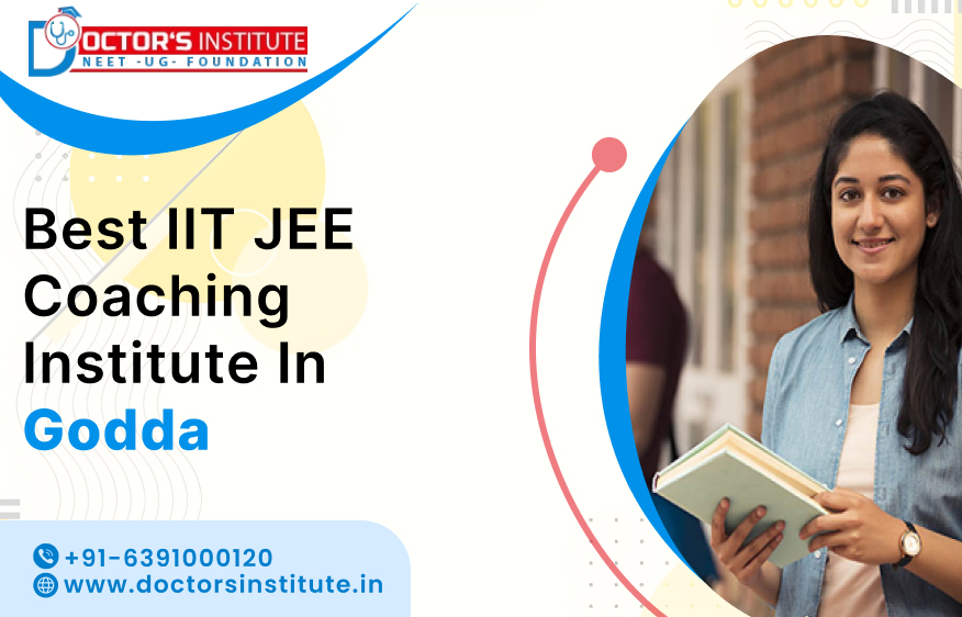 IIT JEE Coaching Institute in Godda | IIT JEE Mains Coaching Centre in Godda - Doctor's Institute