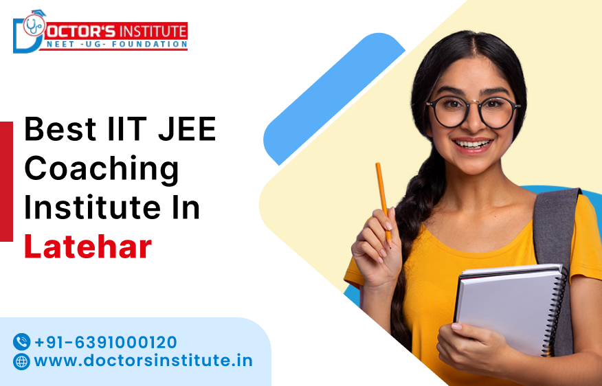 IIT JEE Coaching Institute in Latehar | IIT JEE Mains Coaching Centre in Latehar - Doctor's Institute