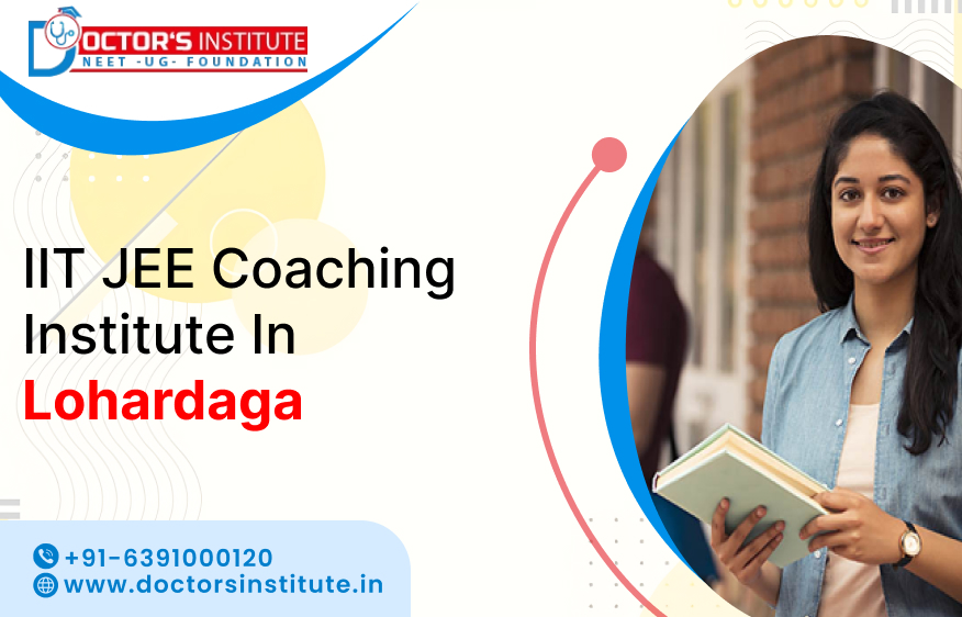Best IIT JEE Coaching Institute in Lohardaga | IIT JEE Coaching Centre in Lohardaga - Doctor's Institute