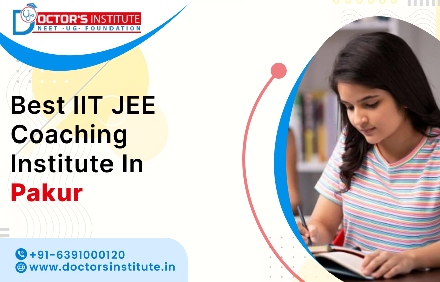 IIT JEE Coaching Institute in Pakur | IIT JEE Mains Coaching Centre in Pakur - Doctor's Institute