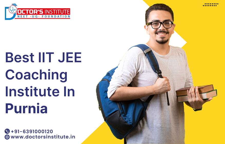 Best IIT JEE Coaching in Purnia | IIT JEE Exam preparation Institute in Purnia– Doctors Institute
