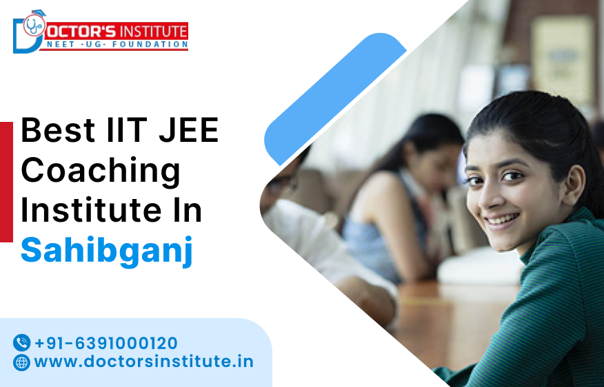 Best IIT JEE Coaching Institute in Sahibganj | IIT JEE Coaching Centre in Sahibganj - Doctor's Institute