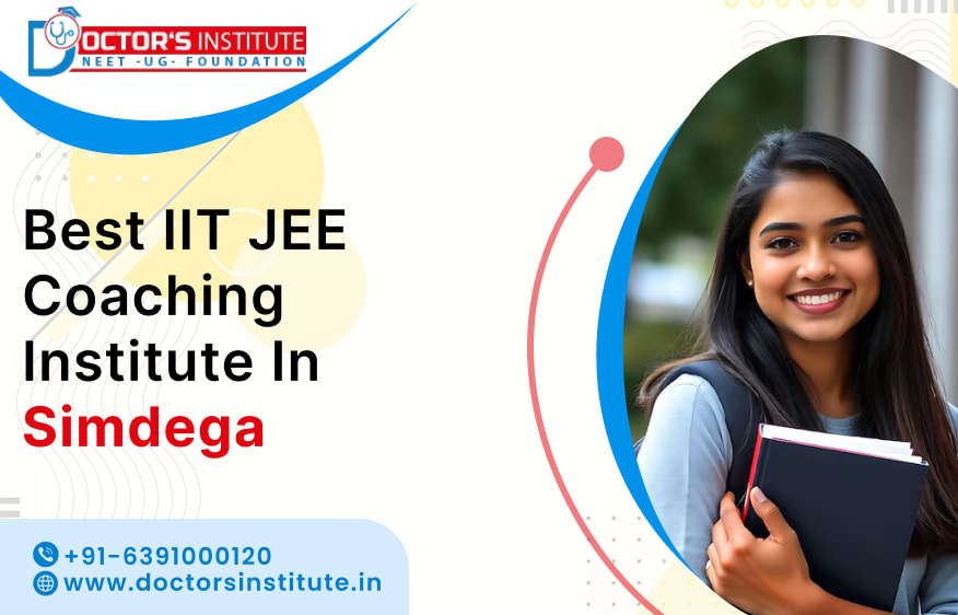 IIT JEE Coaching Institute in Simdega | IIT JEE Mains Coaching Centre in Simdega - Doctor's Institute