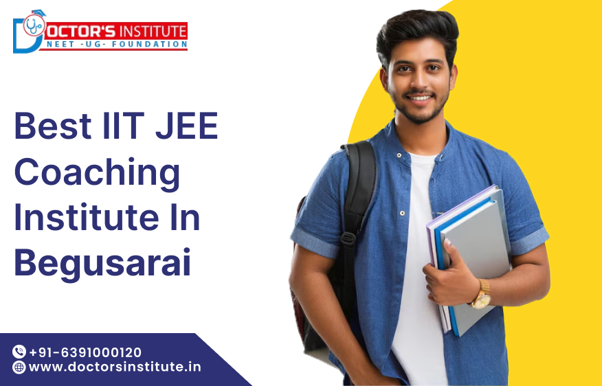 Best IIT JEE Coaching in Begusarai | IIT JEE Exam preparation Institute in Begusarai– Doctors Institute