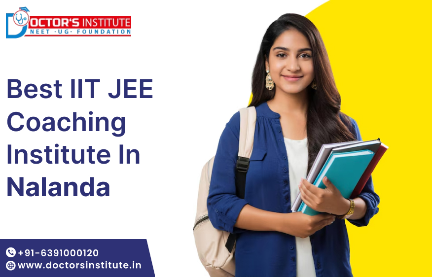 Best IIT JEE Coaching in Nalanda | IIT JEE Exam Preparation Institute in Nalanda– Doctors Institute