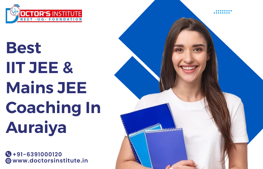IIT JEE & JEE Mains Coaching in Auraiya | IIT JEE coaching in Auraiya - Doctor’s Institute