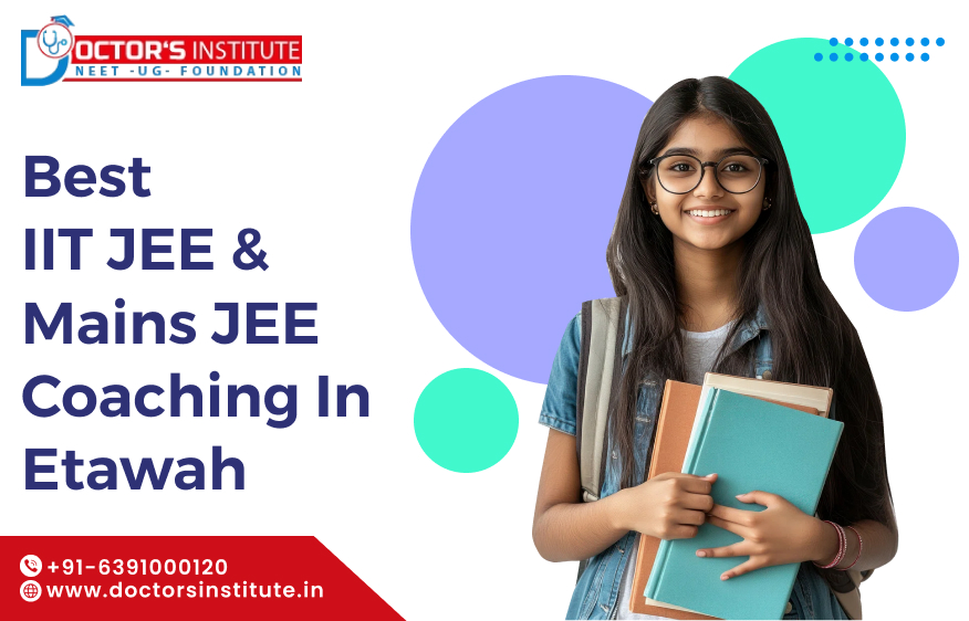 IIT JEE & JEE Mains Coaching in Etawah | IIT JEE coaching in Etawah - Doctor’s Institute