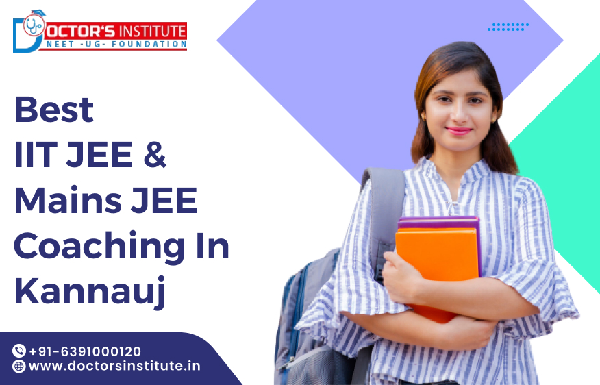 IIT JEE & JEE Mains Coaching in Kannauj | IIT JEE coaching in Kannauj - Doctor’s Institute