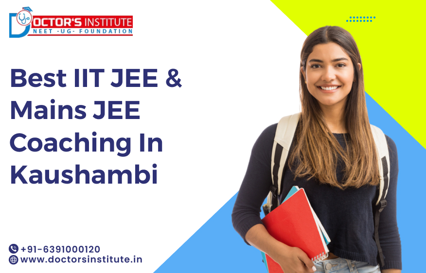 IIT JEE & JEE Mains Coaching in Kaushambi | IIT JEE coaching in Kaushambi - Doctor’s Institute