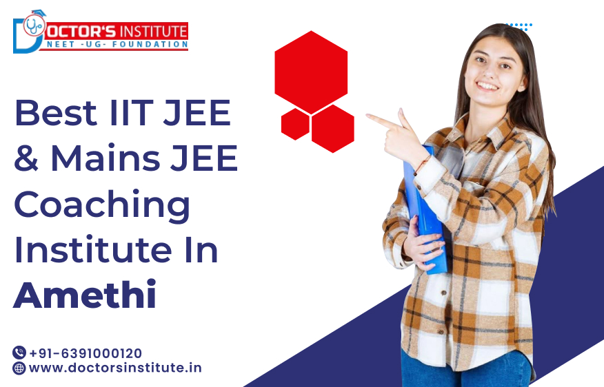 IIT JEE & Mains JEE Coaching in Amethi | Best Coaching for IIT JEE Preparation in Amethi - Doctor’s Institute