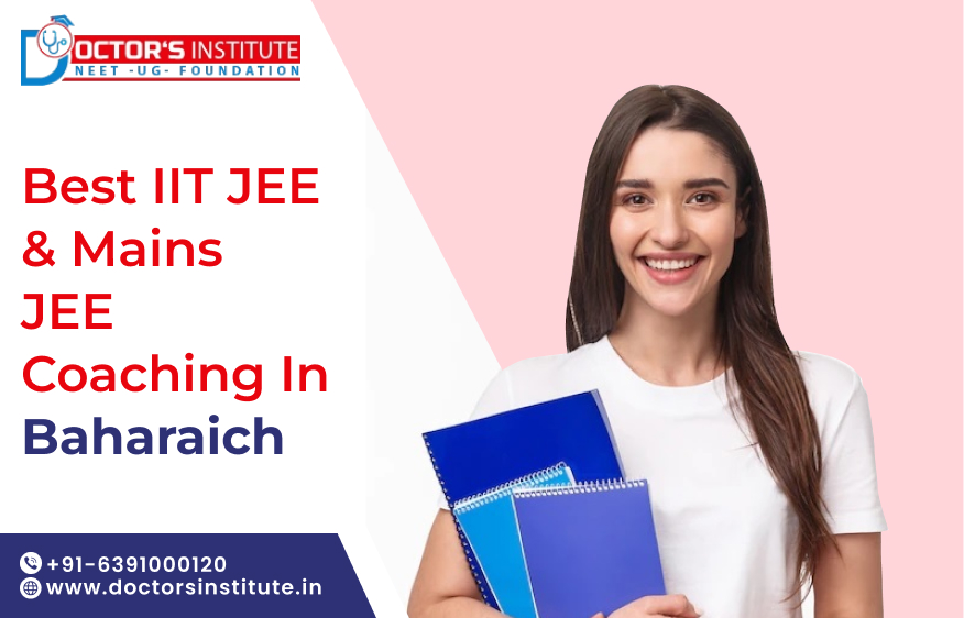 Top IIT JEE & JEE Mains Coaching in Bahraich | Cost-effective  IIT JEE Coaching in Bahraich | Doctor’s Institute