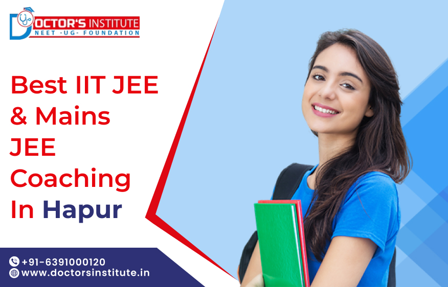 Top IIT JEE & JEE Mains Coaching in Hapur | Cost-effective  IIT JEE Coaching in Hapur | Doctor’s Institute
