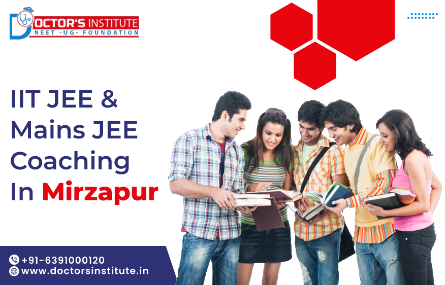 Best IIT JEE & Mains JEE Coaching in Mirzapur | IIT JEE Coaching in Mirzapur - Doctor’s Institute