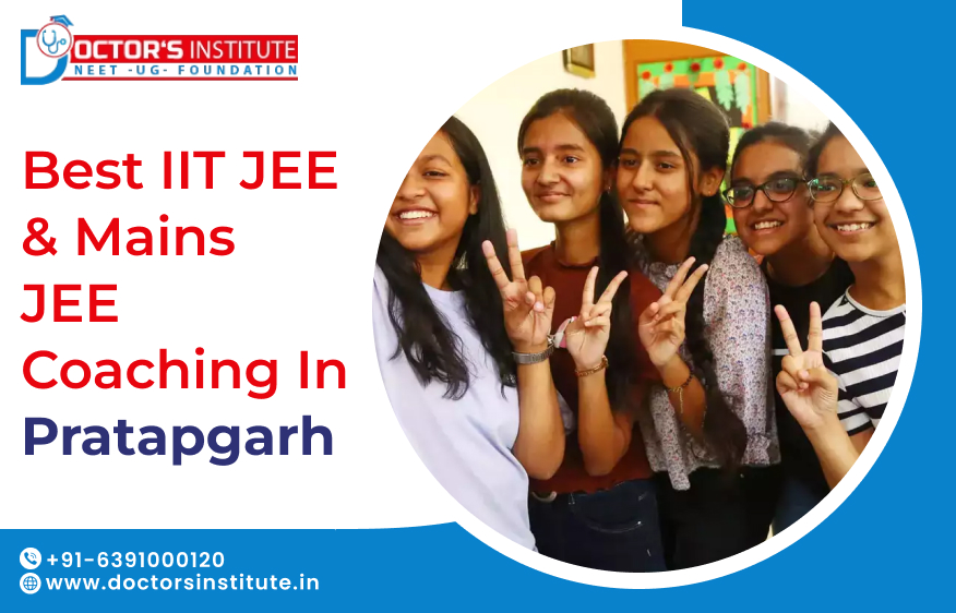 Top IIT JEE & JEE Mains Coaching in Pratapgarh | Cost-effective  IIT JEE Coaching in Pratapgarh | Doctor’s Institute