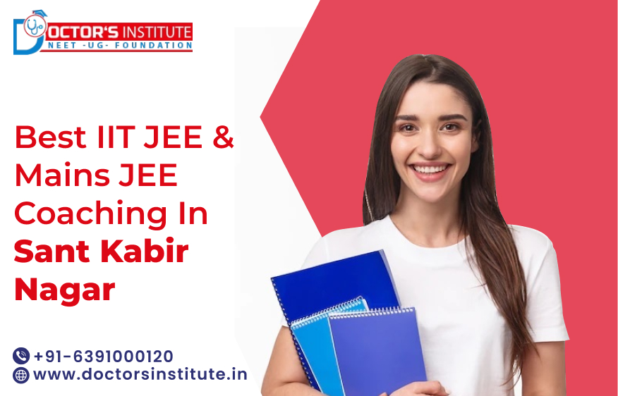 IIT JEE & Mains JEE Coaching in Sant Kabir Nagar | Best Coaching for IIT JEE Preparation in Sant Kabir Nagar - Doctor’s Institute