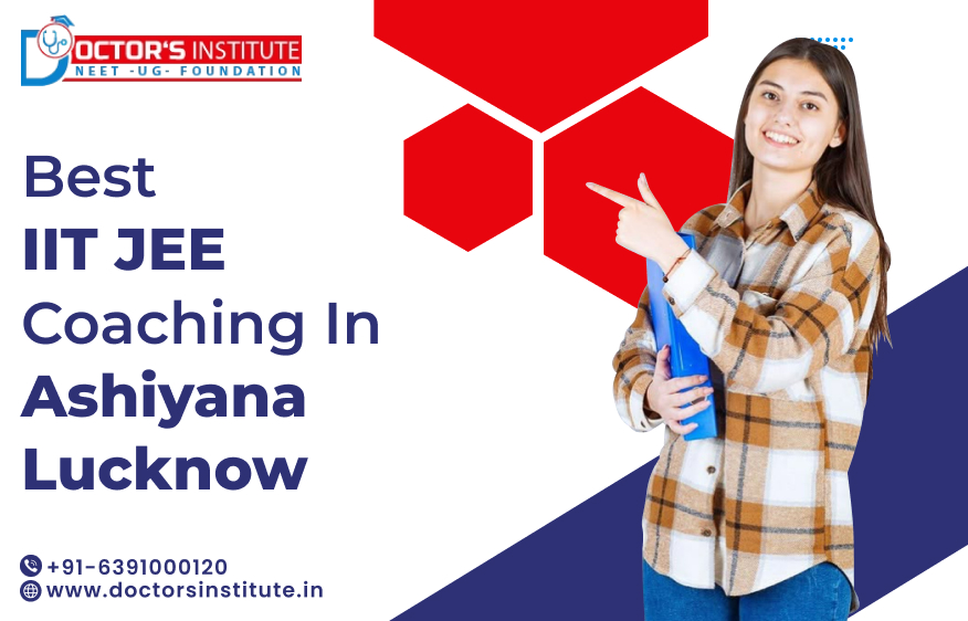 Best IIT JEE Coaching in Ashiyana Lucknow | JEE Coaching Near Me in Lucknow – Doctor’s Institute