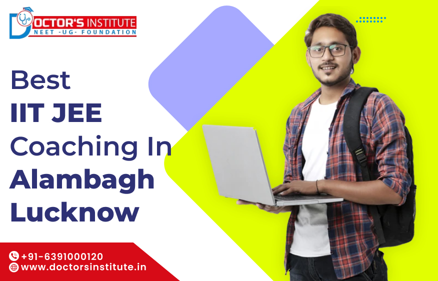 Best IIT JEE Coaching in Alambagh Lucknow | JEE Coaching Near Me in Lucknow – Doctor’s Institute