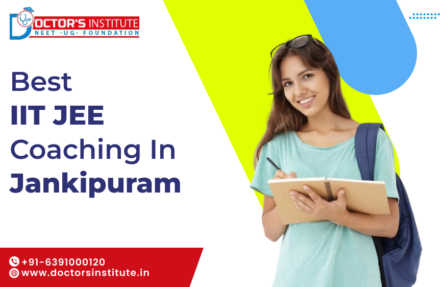 Best IIT JEE Coaching in Jankipuram Lucknow | JEE Coaching Near Me in Lucknow – Doctor’s Institute