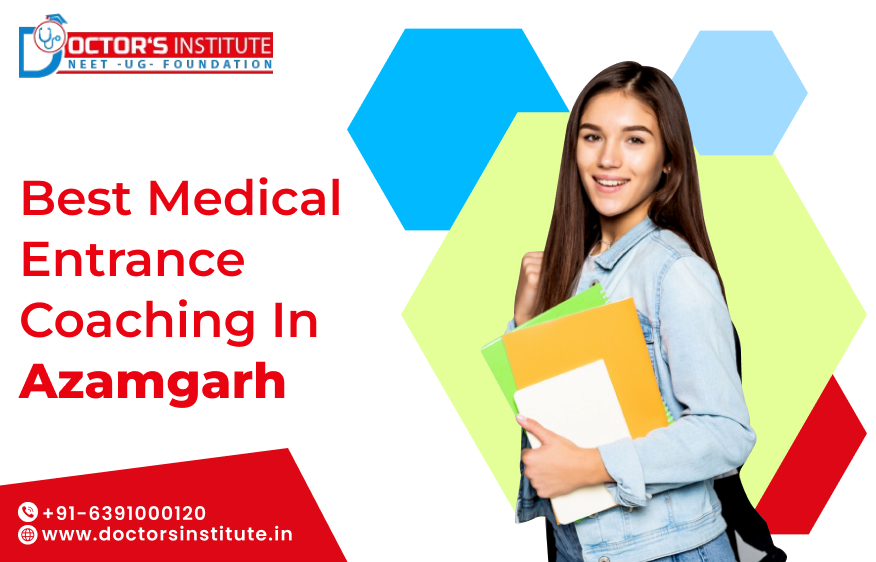 Top Medical Entrance Coaching in Azamgarh | PMT Coaching Classes in Azamgarh – Doctor’s Institute