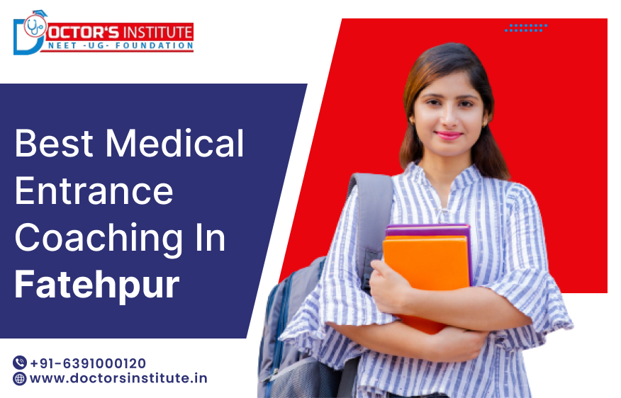 Best Medical Entrance Coaching Institute in Fatehpur | PMT Coaching in Fatehpur - Doctor’s Institute