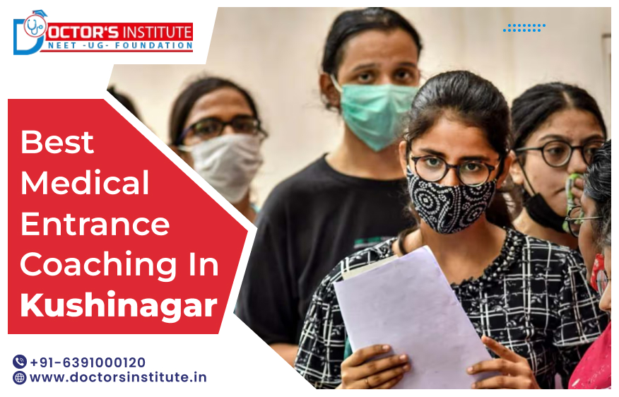 Top Medical Entrance Coaching in Kushinagar | PMT Coaching Classes in Kushinagar – Doctor’s Institute